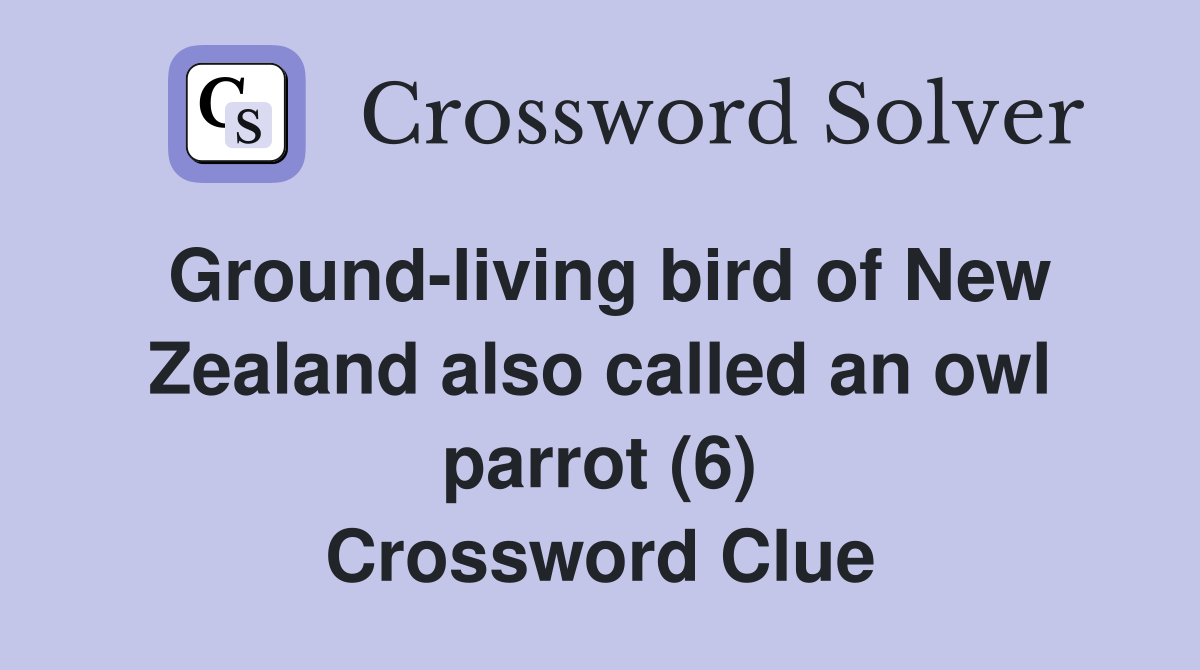 Groundliving bird of New Zealand also called an owl parrot (6